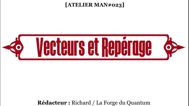 Atelier MAN#023 - Vecteurs et Repérages...