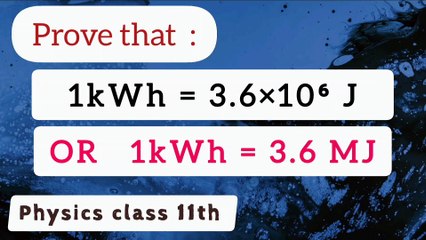 Prove that one kilo watt hour is equal to 3.6×10 power 6 J