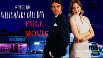 Fated to billionaire call boy Full Movie