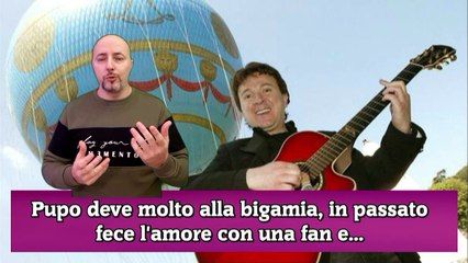 Pupo deve molto alla bigamia, in passato fece l'amore con una fan e...