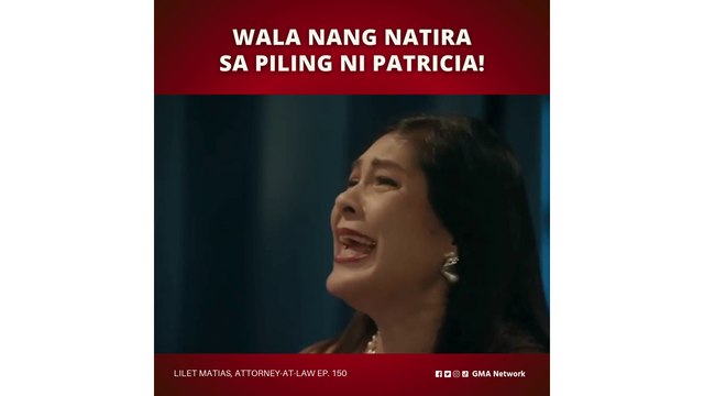Lilet Matias, Attorney-at-Law: Lahat na ay iniwan si Patricia! (Episode 150)