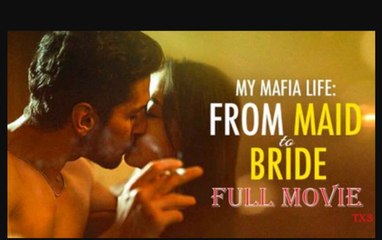 My Mafia Life From Maid To Bride Full Episodes - Short Movie