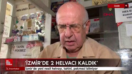 İzmir’de yeni nesil helvayı, tahini, pekmezi bilmiyor