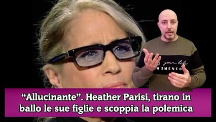 Mettono in mezzo Heather Parisi e scoppia l apolemiche sulla figlie...