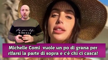 Michelle Comi  vuole un po di grana per rifarsi la parte di sopra e c'è chi ci casca!