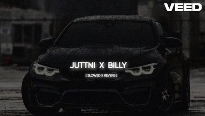 Juttni X Billy | [ SLOWED X REVERB ] | Punjabi viral song |
