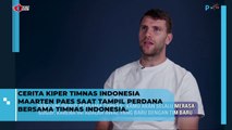 Maarten Paes Cerita Awal Mula di Timnas Indonesia