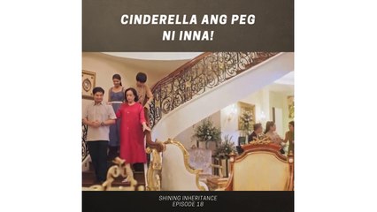 Shining Inheritance: Cinderella ang peg ni Inna! (Episode 18)