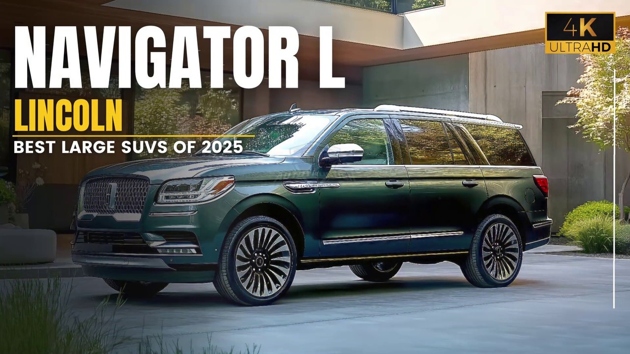 Lincoln Navigator L: Best Large SUVs of 2025 You Need to Know About!