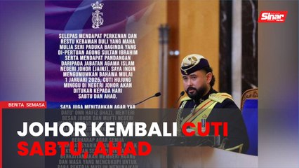 Johor kembali cuti Sabtu, Ahad mulai 1 Januari 2025