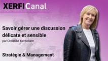 Savoir gérer une discussion délicate et sensible [Christine Kerdellant]