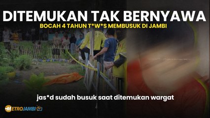 Membusuk Ketika Ditemukan, Seorang Bocah 4 Tahun di Jambi Ditemukan Tidak Bernyawa