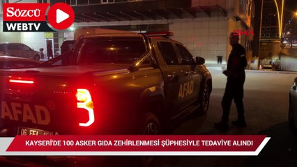 Kayseri'de 100 asker gıda zehirlenmesi şüphesiyle tedaviye alındı