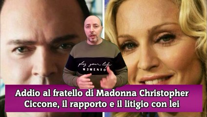 Addio al fratello di Madonna Christopher Ciccone, il rapporto e il litigio con lei