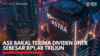 ASII Bakal Terima Dividen UNTR Sebesar Rp1,48 Triliun