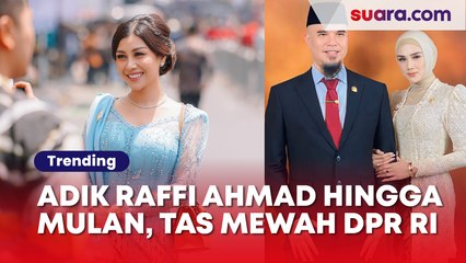 Adik Raffi Ahmad Hingga Mulan Jameela, Ironi Tas-Tas Mewah di Pelantikan DPR RI Tembus Rp1 Miliar