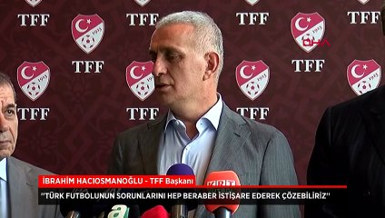 TFF Başkanı Hacıosmanoğlu: Marka değerimizi layık olduğu yere taşımak hepimizin sorumluluğunda