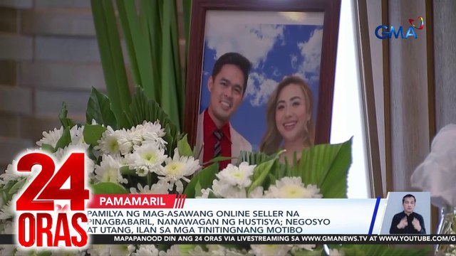 Pamilya ng mag-asawang online seller na pinagbabaril, nanawagan ng hustisya; negosyo at utang, ilan sa mga tinitingnang motibo | 24 Oras