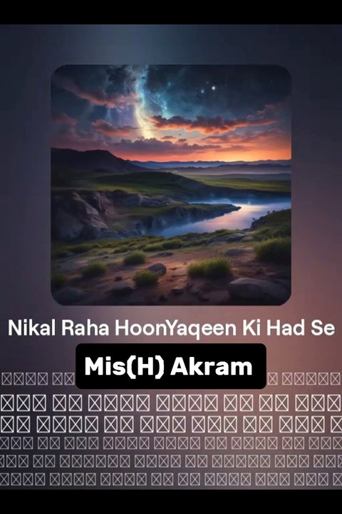 "Nikal Raha HoonYaqeen Ki Had Se" song