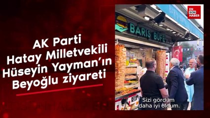 AK Parti Hatay Milletvekili Hüseyin Yayman'ın Beyoğlu ziyareti