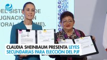 Claudia Sheinbaum presenta leyes secundarias para elección del PJF