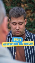 S5-E11 : La Taille - Ce n'est pas la taille qui compte