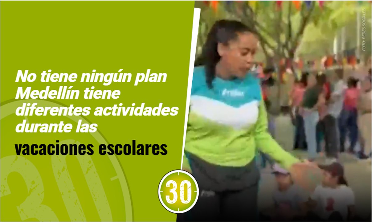 No tiene ningún plan Medellín tiene diferentes actividades durante las vacaciones escolares 