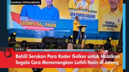 Bahlil Serukan Para Kader Golkar untuk Halalkan Segala Cara Memenangkan Luthfi-Yasin di Jateng