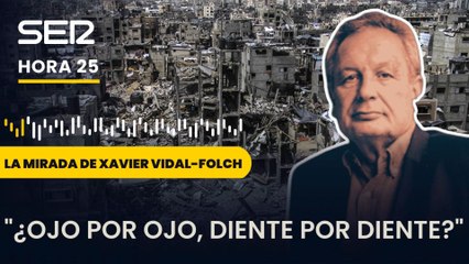 Xavier Vidal-Folch: "¿Ojo por ojo, diente por diente?