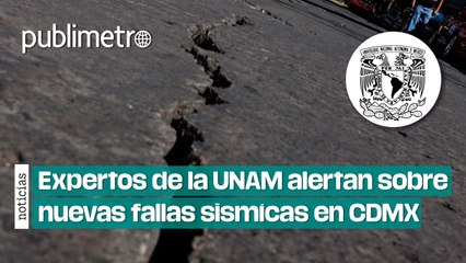 Expertos de la UNAM alertan sobre nuevas fallas sísmicas en CDMX