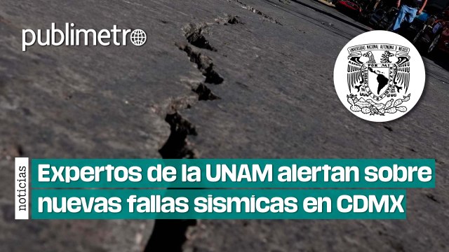 Expertos de la UNAM alertan sobre nuevas fallas sísmicas en CDMX