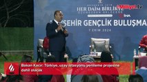 Bakan Kacır: Türkiye, uzay istasyonu yenileme projesine dahil olacak