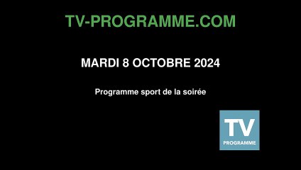 Programme SPORT soirée du Mardi 8 octobre 2024