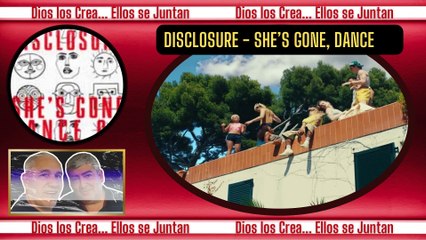 MIRA & ESCUCHA  DISCLOSURE - She’s Gone, Dance On  DIOS LOS CREA... ELLOS SE JUNTAN