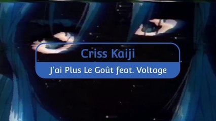 Criss Kaiji - Plus le goût (feat. Voltage) [Remix]