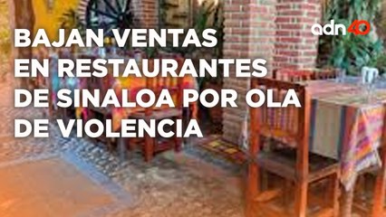 En Sinaloa el sector restaurantero es el más afectado debido a la ola de violencia en el estado
