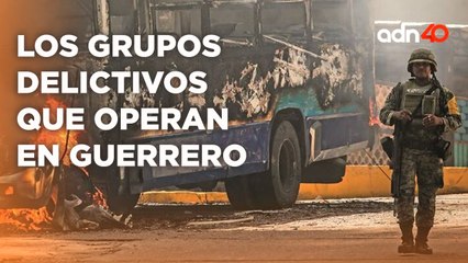 Estos son los cárteles que operan en Guerrero y así es como controlan el estado
