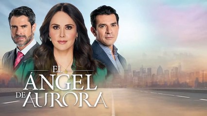 El Ángel de Aurora Cap 50 Completo - El Ángel de Aurora Ep 50 Completo