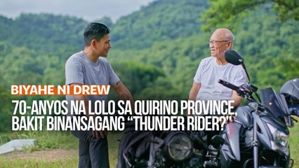 70-anyos na lolo sa Quirino Province, bakit binansagang “Thunder Rider?” | Biyahe ni Drew