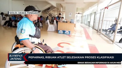 Peparnas, Ribuan Atlet Selesaikan Proses Klasifikasi
