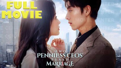 Two Penniless CEO's Flash Marriage Full Drama