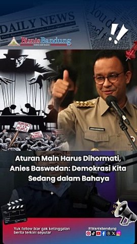 Aturan Main Harus Dihormati, Anies Baswedan: Demokrasi Kita Sedang dalam Bahaya