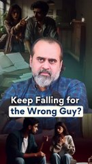 Keep Falling for the Wrong Guy? || Acharya Prashant