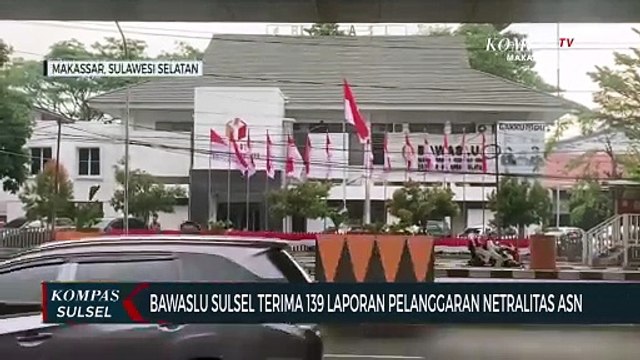 Bawaslu Sulsel Terima 139 Laporan Pelanggaran Netralitas ASN