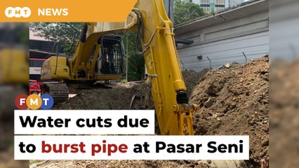 KL water cuts due to burst pipe at Pasar Seni