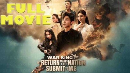 War King My Return Makes The Nation Submit To Me Full Drama
