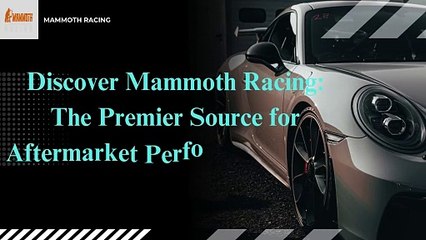 Mammoth Racing: Your Trusted Partner for Aftermarket Excellence
