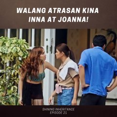 Shining Inheritance: Walang atrasan kina Inna at Joanna (Episode 21)