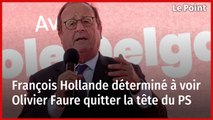 François Hollande déterminé à voir Olivier Faure quitter la tête du PS