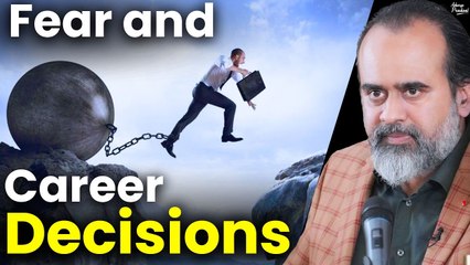 Fear, and career decisions || Acharya Prashant (2019)